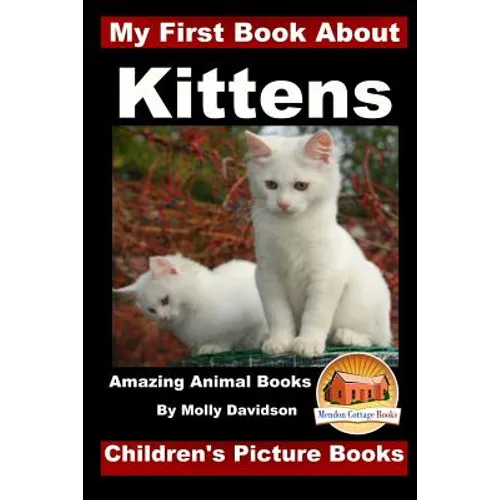 My First Book about Kittens - Amazing Animal Books - Children's Picture Books - Paperback