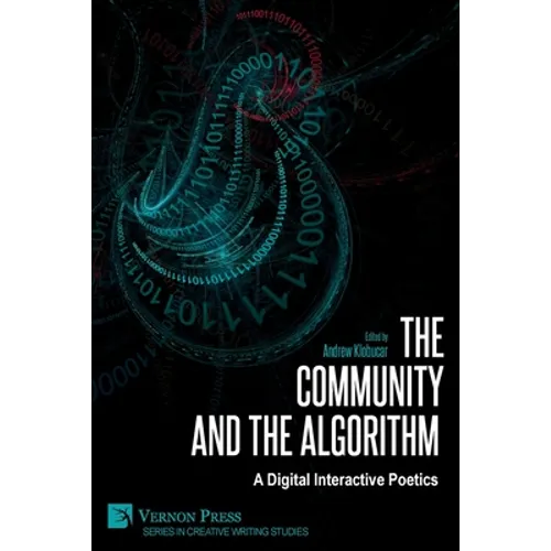 The Community and the Algorithm: A Digital Interactive Poetics - Paperback