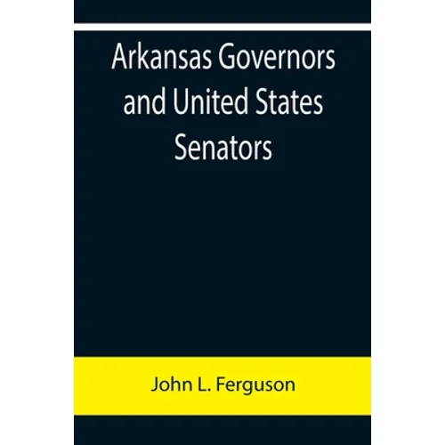 Arkansas Governors and United States Senators - Paperback