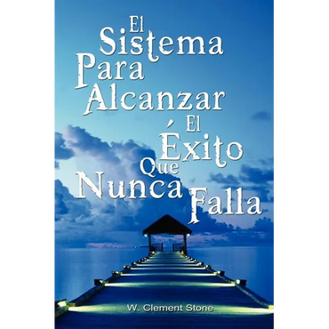 El Sistema Para Alcanzar El Exito Que Nunca Falla / The Success System That Never Fails - Paperback