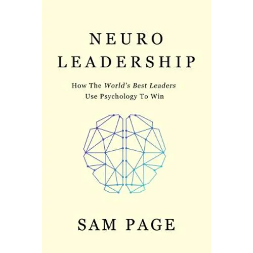 NeuroLeadership: How The World's Best Leaders Use Psychology To Win - Paperback