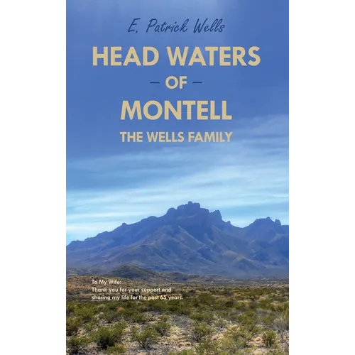 Head Waters of Montell: The Wells Family - Hardcover