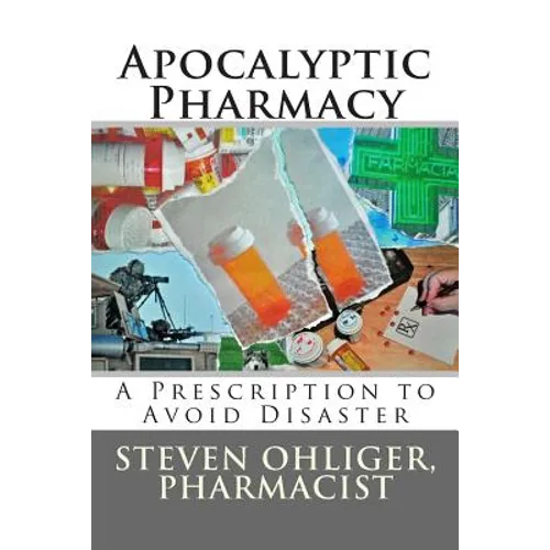 Apocolyptic Pharmacy: A Prescription to Avoid Disaster - Paperback