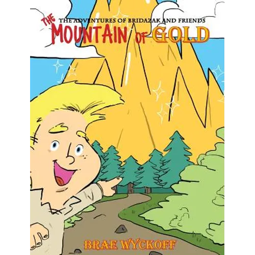 The Mountain of Gold: The Adventures of Bridazak and Friends - Hardcover