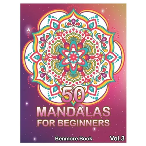 50 Mandalas For Beginners: Big Mandala Coloring Book for Stress Management Coloring Book For Relaxation, Meditation, Happiness and Relief & Art C - Paperback
