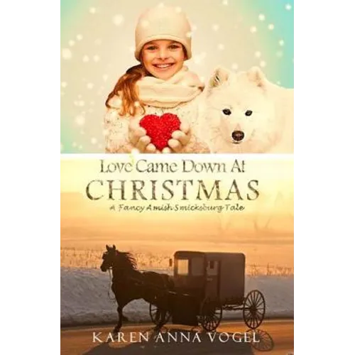 Love Came Down At Christmas: A Fancy Amish Smicksburg Tale - Paperback