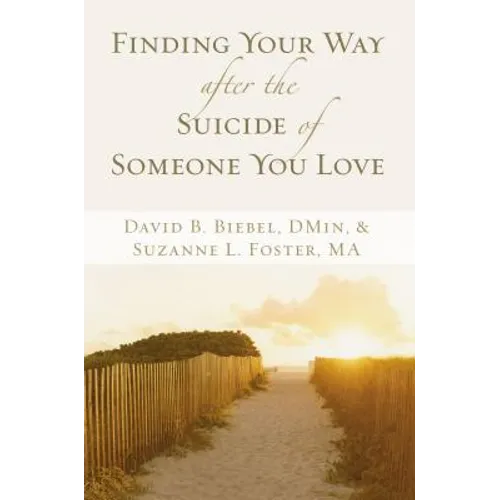 Finding Your Way After the Suicide of Someone You Love - Paperback