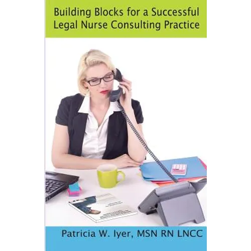 Building Blocks for a Successful Legal Nurse Consulting Practice - Paperback