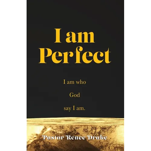 I Am Perfect: I am who God say I am. - Paperback