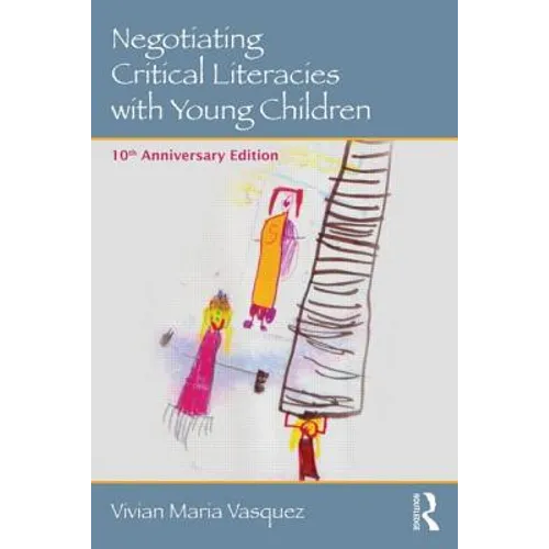 Negotiating Critical Literacies with Young Children: 10th Anniversary Edition - Paperback