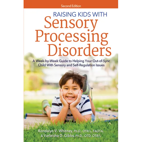 Raising Kids with Sensory Processing Disorders: A Week-By-Week Guide to Helping Your Out-Of-Sync Child with Sensory and Self-Regulation Issues - Paperback