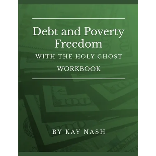 Debt and Poverty Freedom with The Holy Ghost Workbook - Paperback