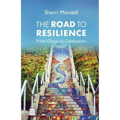 The Road to Resilience: From Chaos to Celebration - Hardcover