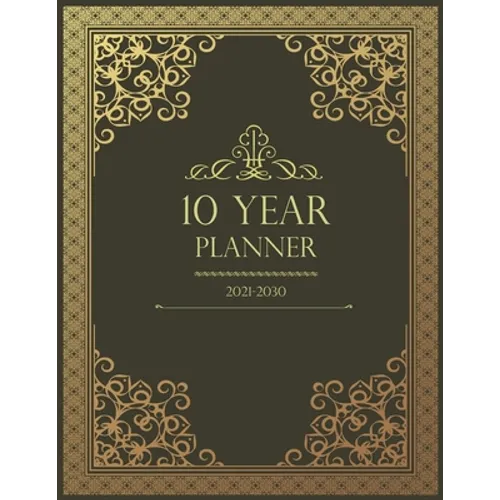 10 Year Monthly Planner 2021-2030: Prestigious 120 Months Personal Calendar, Schedule Organizer & Agenda With Holidays - Paperback