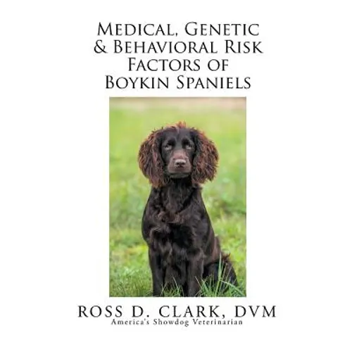 Medical, Genetic & Behavioral Risk Factors of Boykin Spaniels - Paperback