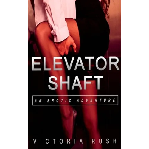 Elevator Shaft: An Erotic Adventure - Paperback