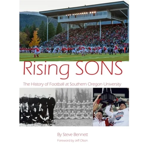 Rising SONS: The History of Football at Southern Oregon University - Hardcover