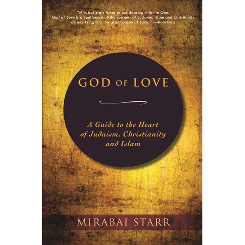 God of Love: A Guide to the Heart of Judaism, Christianity and Islam - Hardcover