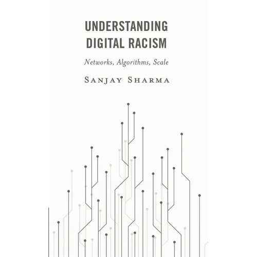 Understanding Digital Racism: Networks, Algorithms, Scale - Hardcover
