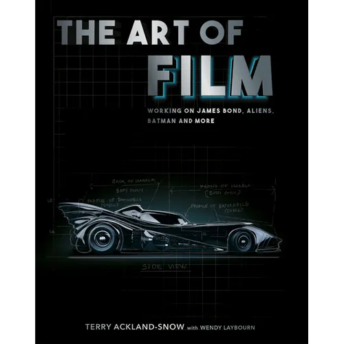 The Art of Film: Working on James Bond, Aliens, Batman and More - Hardcover
