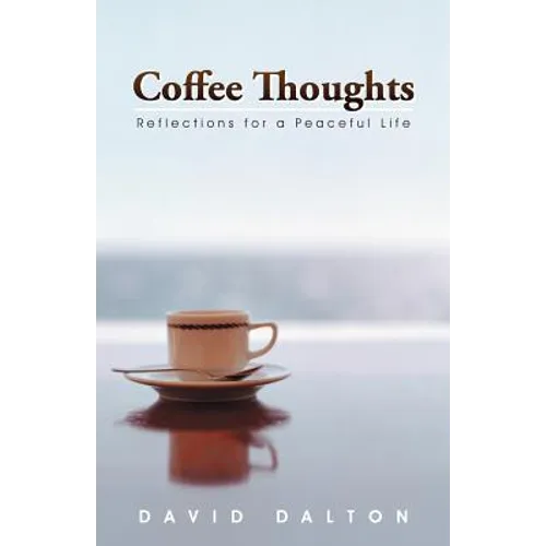 Coffee Thoughts: Reflections for a Peaceful Life - Paperback