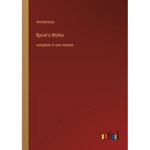 Byron's Works: complete in one volume - Paperback