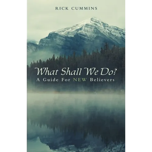 What Shall We Do?: A Guide for New Believers - Paperback