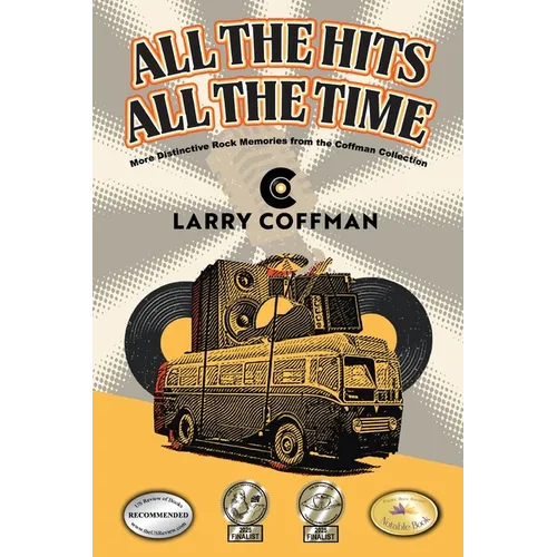 All The Hits All The Time: More Distinctive Rock Memories from the Coffman Collection - Paperback