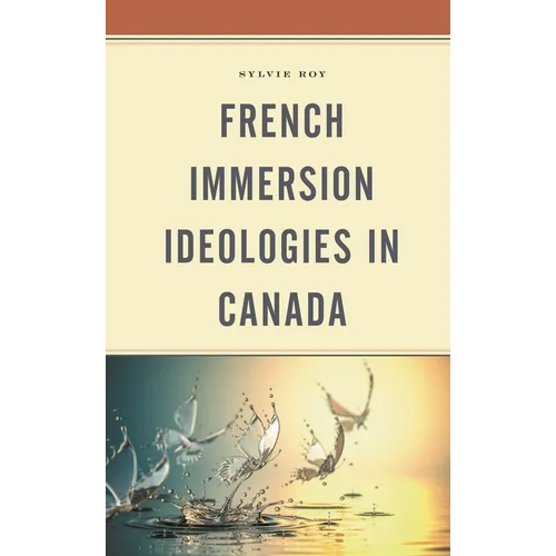 French Immersion Ideologies in Canada - Paperback