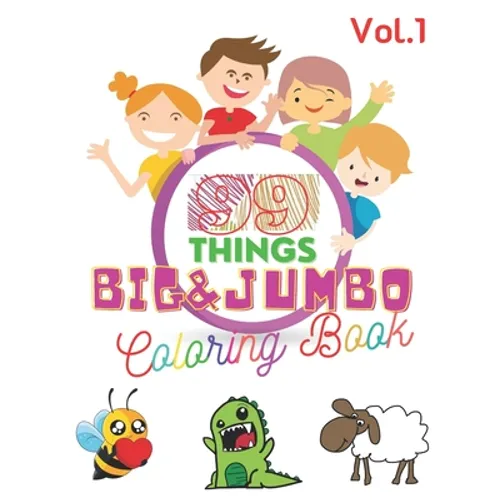 99 Things BIG & JUMBO Coloring Book: 99 Coloring Pages!, Easy, LARGE, GIANT Simple Picture Coloring Books for Toddlers, Kids Ages 2-4, Early Learning, - Paperback