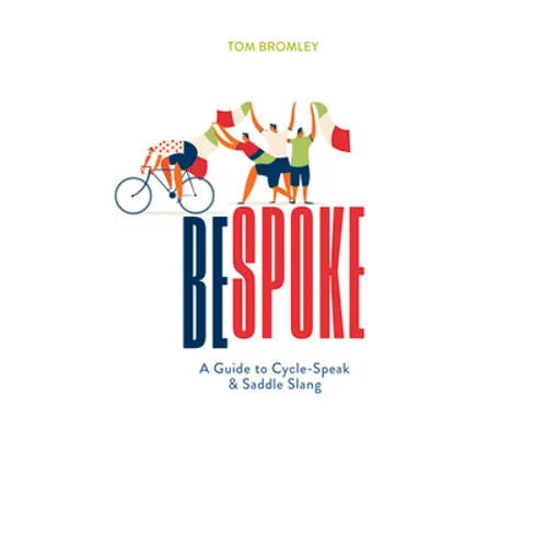 Bespoke: A Guide to Cycle-Speak and Saddle Slang - Hardcover