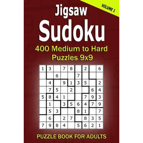 Jigsaw Sudoku Puzzle Book for Adults: 400 Medium to Hard Puzzles 9x9 (Volume 1) - Paperback