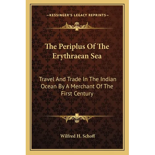 The Periplus Of The Erythraean Sea: Travel And Trade In The Indian Ocean By A Merchant Of The First Century - Paperback