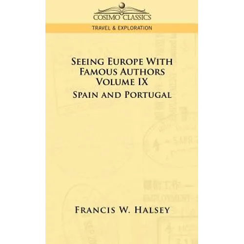 Seeing Europe with Famous Authors: Volume IX - Spain and Portugal - Paperback