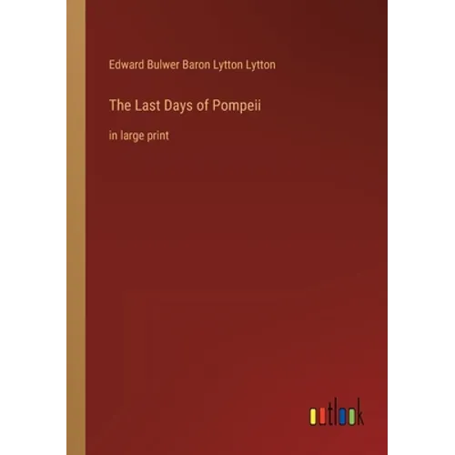 The Last Days of Pompeii: in large print - Paperback