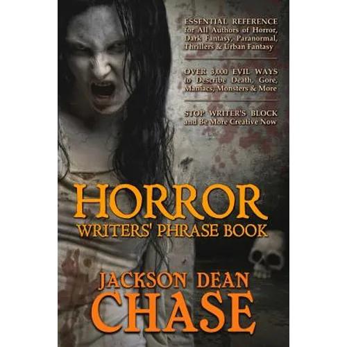 Horror Writers' Phrase Book: Essential Reference for All Authors of Horror, Dark Fantasy, Paranormal, Thrillers, and Urban Fantasy - Paperback
