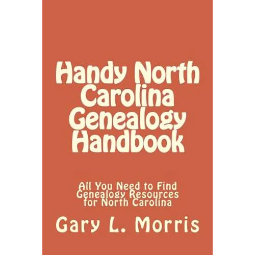 Handy North Carolina Genealogy Handbook: All You Need to Find Genealogy Resources for North Carolina - Paperback