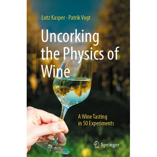 Uncorking the Physics of Wine: A Wine Tasting in 50 Experiments - Paperback