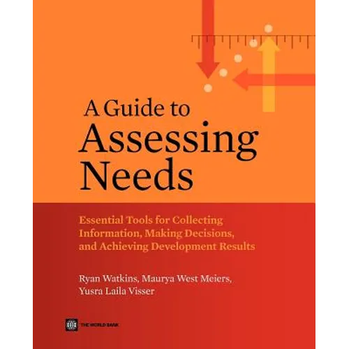 A Guide to Assessing Needs: Essential Tools for Collecting Information, Making Decisions, and Achieving Development Results - Paperback