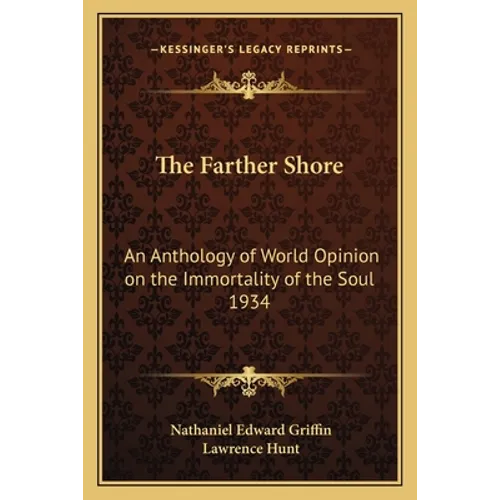 The Farther Shore: An Anthology of World Opinion on the Immortality of the Soul 1934 - Paperback