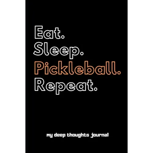 Eat. Sleep. Pickleball. Repeat. - Paperback