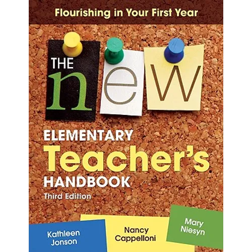 The New Elementary Teacher′s Handbook: Flourishing in Your First Year - Paperback