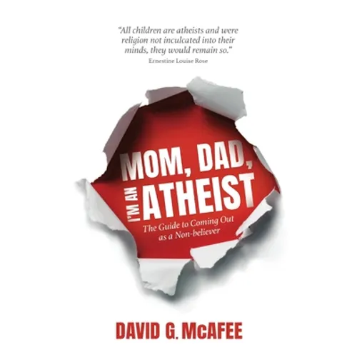Mom, Dad, I'm an Atheist: The Guide to Coming Out as a NonBeliever - Paperback
