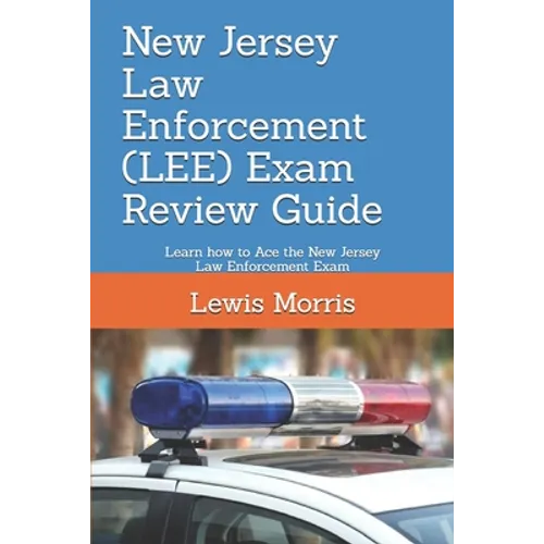 New Jersey Law Enforcement (LEE) Exam Review Guide: Learn how to Ace the New Jersey Law Enforcement Exam - Paperback