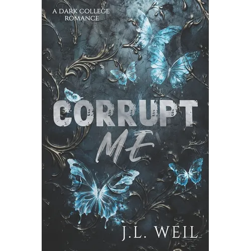 Corrupt Me: A Dark College Romance - Paperback