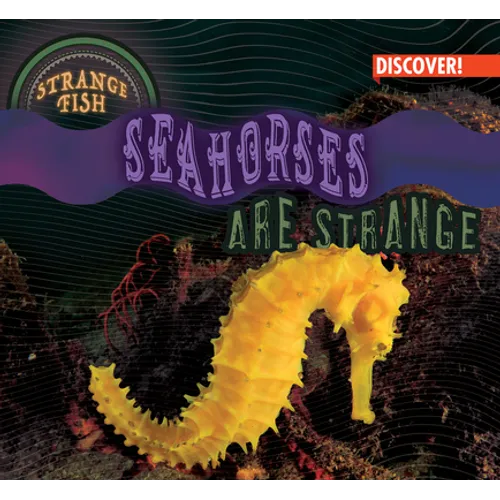 Seahorses Are Strange - Library Binding
