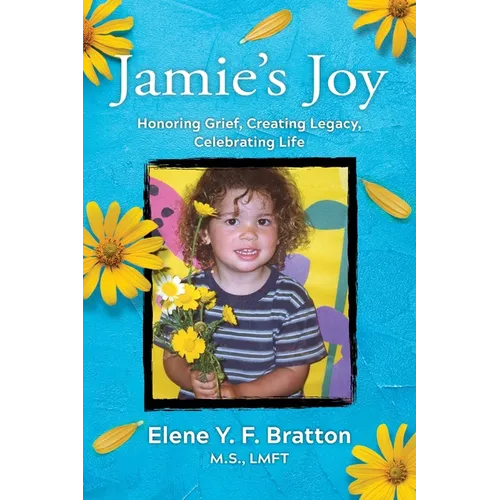 Jamie's Joy: Healing Grief, Creating Legacy, Celebrating Life - Paperback