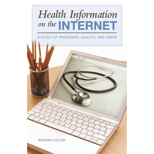 Health Information on the Internet: A Study of Providers, Quality, and Users - Hardcover