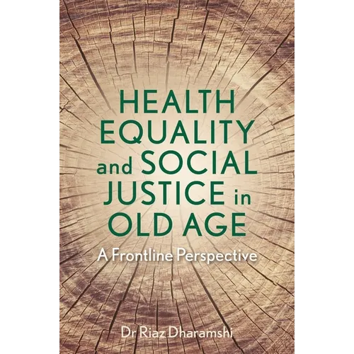 Health Equality and Social Justice in Old Age: A Frontline Perspective - Paperback