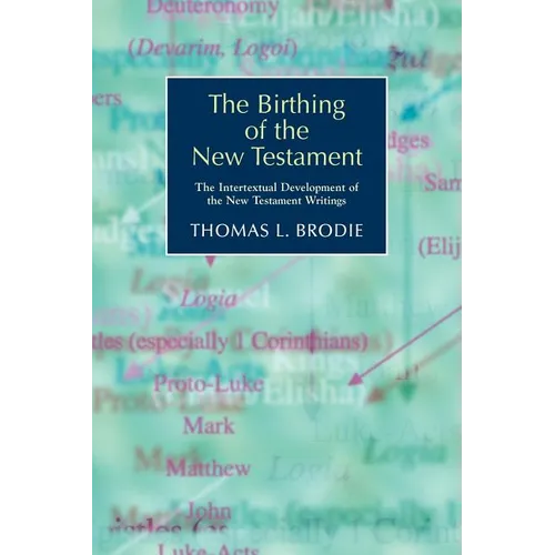 The Birthing of the New Testament: The Intertextual Development of the New Testament Writings - Paperback
